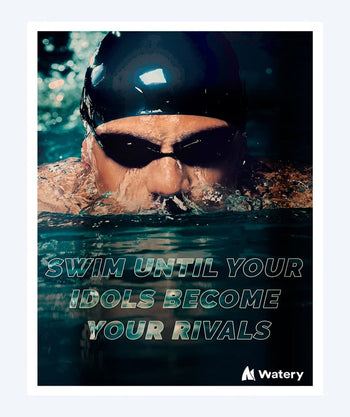 Watery plakat pływacki - Swim until your idols become your rivals - A3, B2