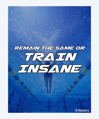Watery plakat pływacki - Remain The Same Or Train Insane