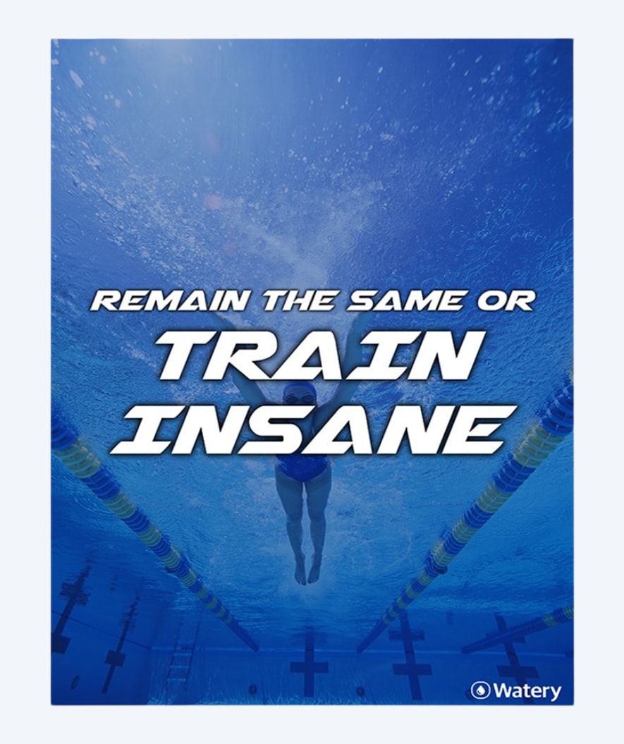 Watery plakat pływacki - Remain The Same Or Train Insane